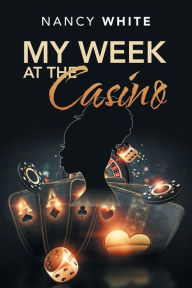 Title: My Week at the Casino, Author: Nancy White