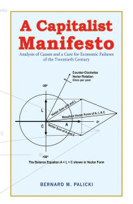 Title: A Capitalist Manifesto, Author: Bernard M. Palicki