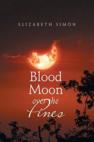 Title: Blood Moon over the Pines, Author: Elizabeth Simon