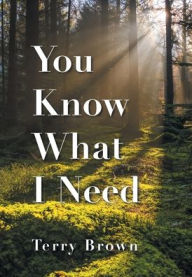 Title: You Know What I Need, Author: Terry Brown