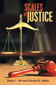 Title: Scales of Justice, Author: Betty L Alt