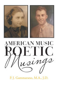 Title: American Music // Poetic Musings, Author: P. J. Gammarano M.A. J.D.
