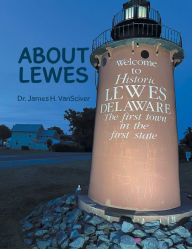 Title: About Lewes, Author: Dr. James H. VanSciver