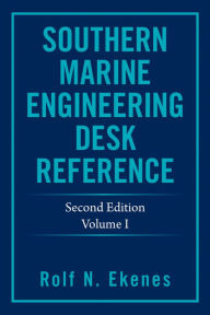 Title: Southern Marine Engineering Desk Reference: Second Edition Volume I, Author: Rolf N. Ekenes