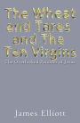 The Wheat and Tares and the Ten Virgins: The Overlooked Parables of Jesus