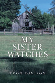 Title: My Sister Watches, Author: Evon Davison