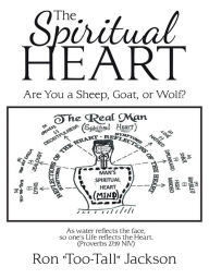 Title: The Spiritual Heart: Are You a Sheep, Goat, or Wolf?, Author: Ron Jackson