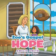 Title: Zoe's Gospel Hope, Author: Amelia Smith
