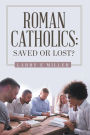 Roman Catholics: Saved or Lost?