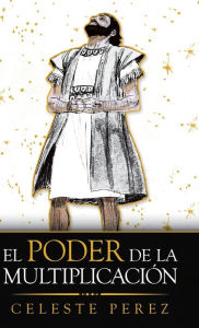 Title: El Poder De La Multiplicación, Author: Celeste Perez