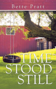 Title: Time Stood Still, Author: Bette Pratt