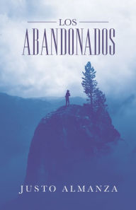 Title: Los Abandonados, Author: Justo Almanza