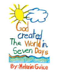 Title: God Created the World in Seven Days, Author: Melanie Guice