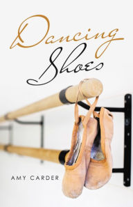 Title: Dancing Shoes, Author: Amy Carder