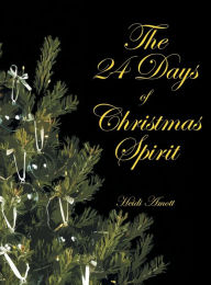 Title: The 24 Days of Christmas Spirit, Author: Heidi Amott