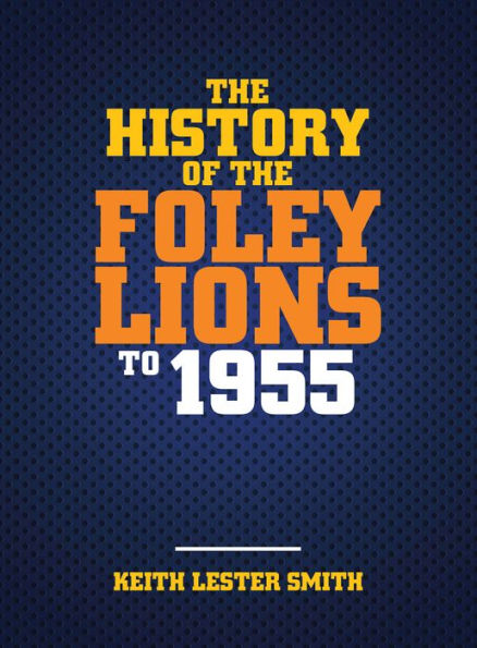 The History Of The Foley Lions To 1955