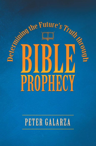 Determining the Future's Truth Through Bible Prophecy