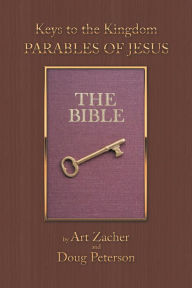 Title: Keys to the Kingdom: Parables of Jesus, Author: Art Zacher