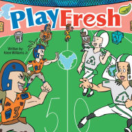 Title: Play Fresh, Author: Keon Williams Jr.