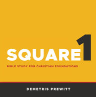 Title: Square 1: Bible Study for Christian Foundations, Author: Demetris Prewitt