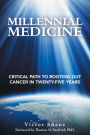 Millennial Medicine: Critical Path to Rooting out Cancer in Twenty-Five Years