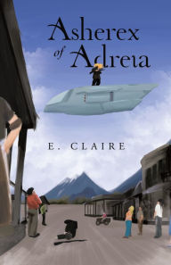 Title: Asherex of Adreia, Author: E. Claire