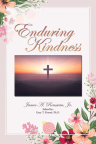 Title: Enduring Kindness, Author: James A. Rousseau Jr.