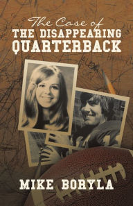 Title: The Case of the Disappearing Quarterback, Author: Mike Boryla