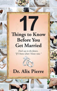 Title: 17 Things to Know Before You Get Married: Don't Say in the Future, 