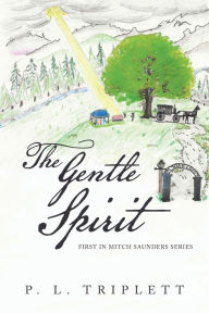 Title: The Gentle Spirit, Author: P L Triplett