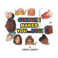 Title: Culture Makes You...You!, Author: Carrie Swiger