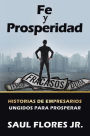 Fe Y Prosperidad: Historias De Empresarios Ungidos Para Prosperar