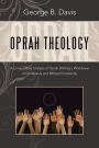 Oprah Theology: A Comparative Analysis of Oprah Winfrey's Worldview of Christianity and Biblical Christianity