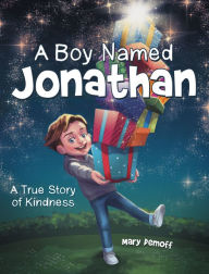 Title: A Boy Named Jonathan: A True Story of Kindness, Author: Mary Demoff