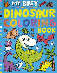 Title: My Busy Dinosaur Coloring Book, Author: Tiger Tales