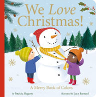 Title: We Love Christmas!: A Merry Book of Colors, Author: Patricia Hegarty