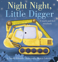 Title: Night Night, Little Digger: A Touch-and-Feel Storybook, Author: Nicola Edwards