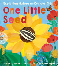 Title: One Little Seed: Exploring Nature for Curious Kids, Author: Becky Davies