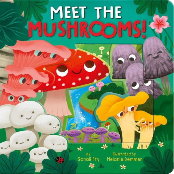 Meet the Mushrooms! by Sonali Fry, Melanie Demmer, Board Book Barnes