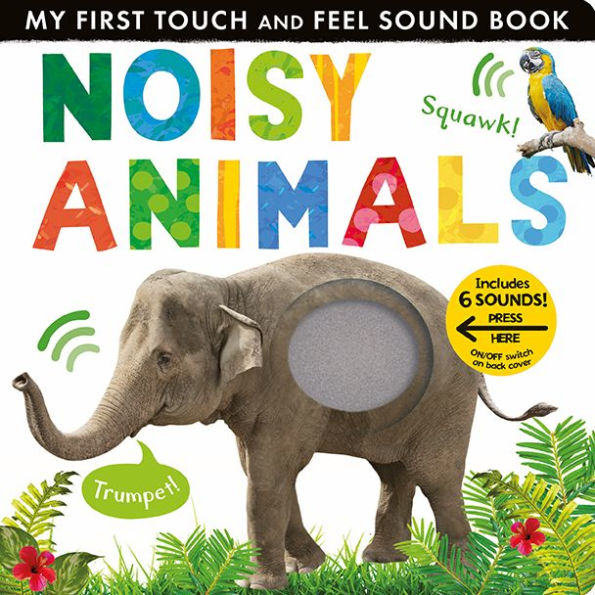 My First Noisy Touch and Feel Sound Book Boxed Set: Noisy Baby Animals; Noisy Farm; Noisy Animals