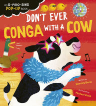 Title: Don't Ever Conga with a Cow: An A-Moo-Sing Pop-Up Book, Author: Harriet Evans