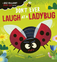 Title: Don't Ever Laugh at a Ladybug: A Bee-Rilliant Pop-Up Book, Author: Harriet Evans