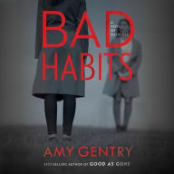 Title: Bad Habits, Author: Amy Gentry