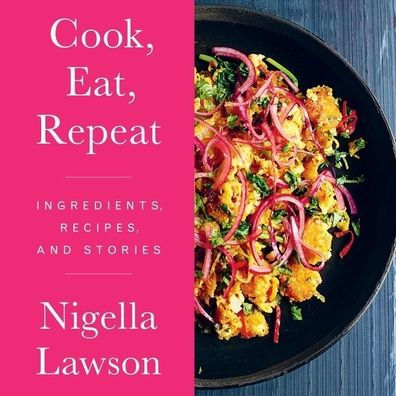 Cook, Eat, Repeat: Ingredients, Recipes, and Stories