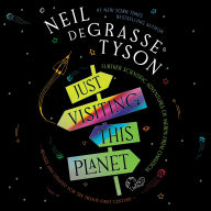Title: Just Visiting This Planet, Revised and Updated for the Twenty-First Century: Further Scientific Adventures of Merlin from Omniscia, Author: Neil deGrasse Tyson