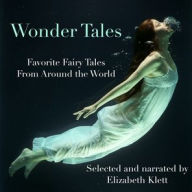 Wonder Tales: Favorite Fairy Tales From Around the World