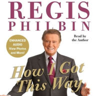 Title: How I Got This Way, Author: Regis Philbin