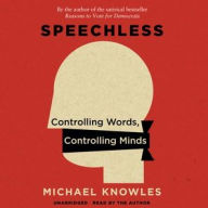 Title: Speechless: Controlling Words, Controlling Minds, Author: Michael Knowles