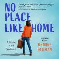Title: No Place Like Home: A Memoir in 39 Apartments, Author: Brooke Berman