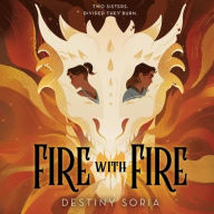 Title: Fire with Fire, Author: Destiny Soria